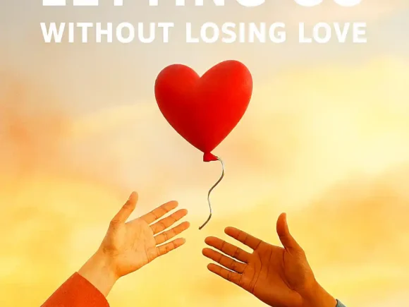 Letting Go Without Losing Love